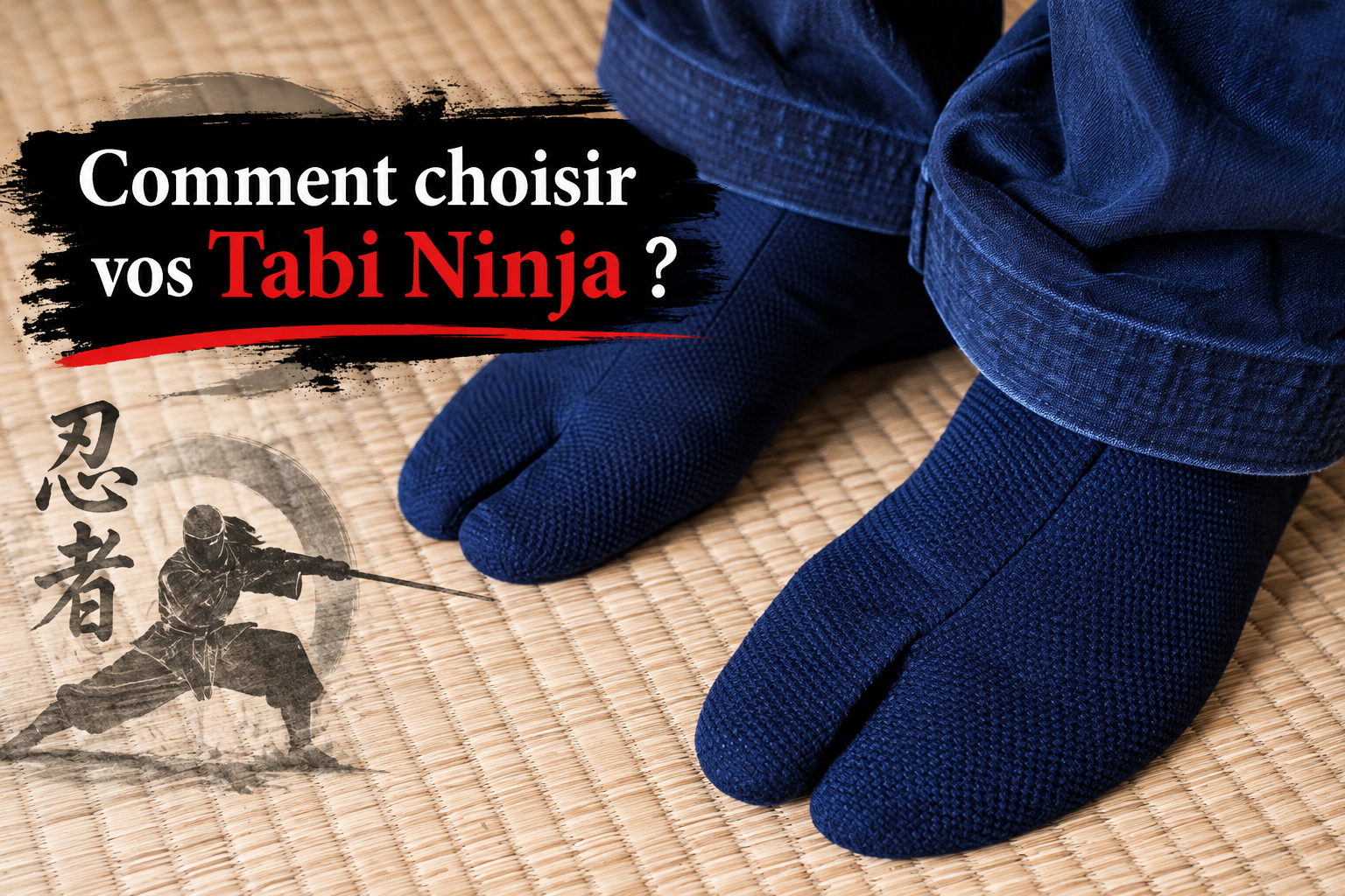 Comment choisir vos tabi ninja ninjutsushop com